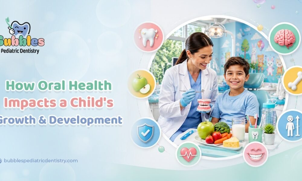 How Oral Health Impacts a Child'sGrowth and Development
