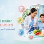 How Oral Health Impacts a Child'sGrowth and Development